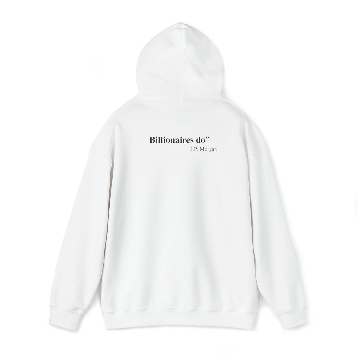 Billionaires Believe Hooded Sweatshirt